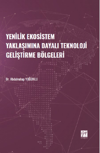 Yenilik Ekosistem Yaklaşımına Dayalı Teknoloji Geliştirme Bölgeleri