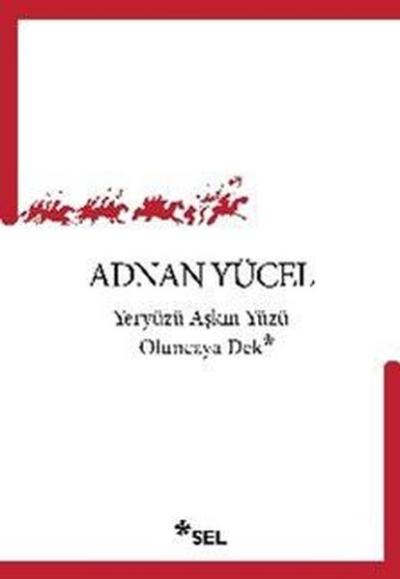 Yeryüzü Aşkın Yüzü Oluncaya Dek Adnan Yücel