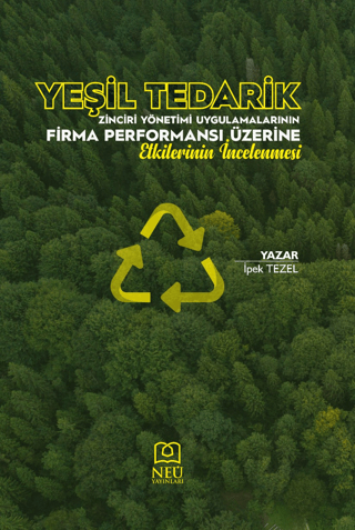 Yeşil Tedarik Zinciri Yönetimi Uygulamalarının Firma Performansı Üzerine Etkilerinin İncelenmesi