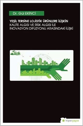 Yeşil Tersine Lojistik Ürünlere İlişkin Kalite Algısı ve Risk Algısı ile İnovasyon Arasındaki İlişki