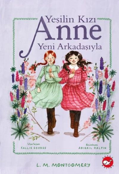 Yeşilin Kızı Anne Yeni Arkadaşıyla (Ciltli) L. M. Montgomery