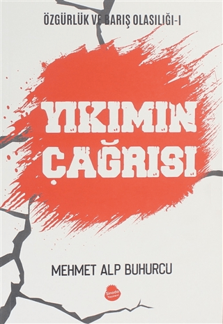 Yıkımın Çağrısı - Özgürlük ve Barış Olasılığı 1 Mehmet Alp Buhurcu