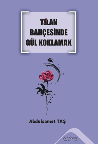 Yılan Bahçesinde Gül Koklamak