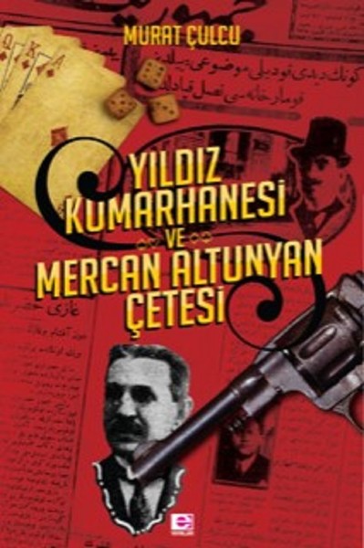 Yıldız Kumarhanesi ve Mercan Altunyan Çetesi Murat Çulcu