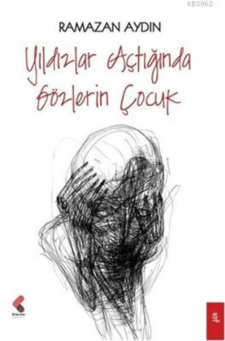 Yıldızlar Açtığında Gözlerin Çocuk Ramazan Aydın