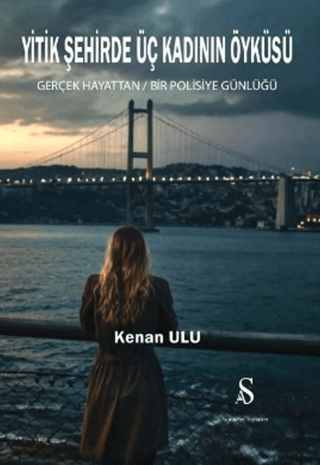 Yitik Şehirde Üç Kadının Öyküsü Gerçek Hayattan Bir Polisiye Günlüğü