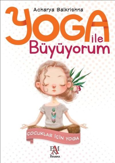 Yoga ile Büyüyorum Acharya Balkrishna