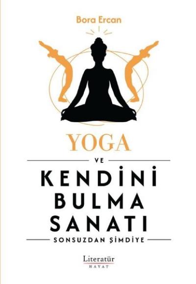 Yoga ve Kendini Bulma Sanatı - Sonsuzdan Şimdiye