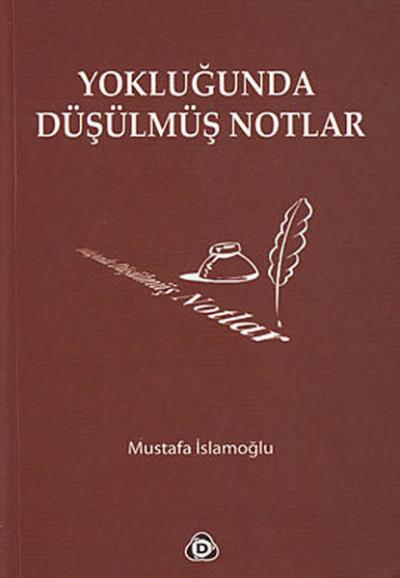 Yokluğunda Düşülmüş Notlar %30 indirimli Mustafa İslamoğlu