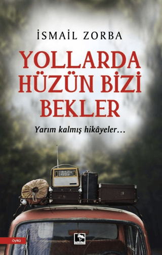 Yollarda Hüzün Bizi Bekler