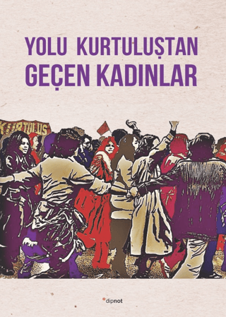 Yolu Kurtuluştan Geçen Kadınlar