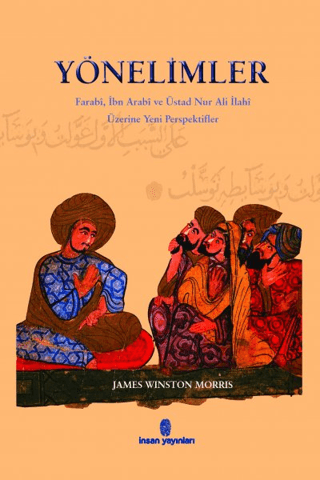 Yönelimler Farabi, İbn Arabi ve Üstad Nur Ali İlahi Üzerine Yeni Perspektifler