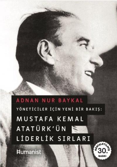 Yöneticiler İçin Yeni Bir Bakış: Mustafa Kemal Atatürkün Liderlik Sırl