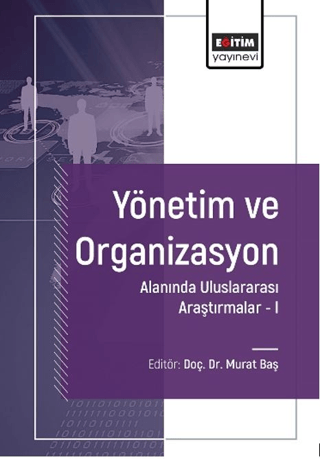 Yönetim ve Organizasyon Alanında Uluslararası Araştırmalar-I