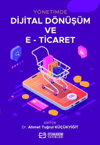 Yönetimde Dijital Dönüşüm ve E-Ticaret (Ciltli)