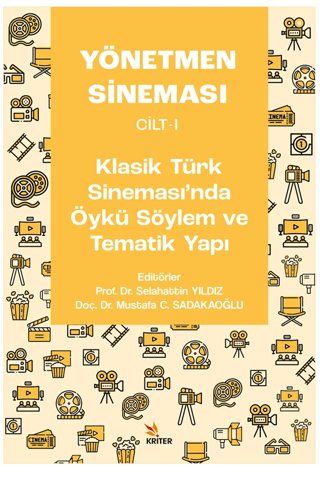 Yönetmen Sineması Cilt-I: Klasik Türk Sinemasında Öykü Söylem ve Tematik Yapı