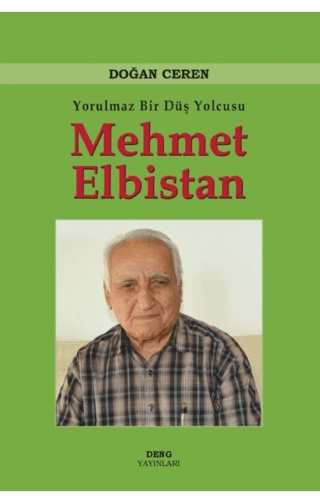 Yorulmaz Bir Düş Yolcusu Mehmet Elbistan (Ciltli)