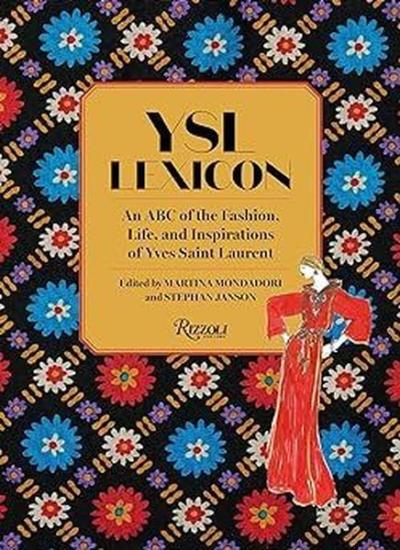 YSL LEXICON : An ABC of the Fashion Life and Inspirations of Yves Saint Laurent (Ciltli)