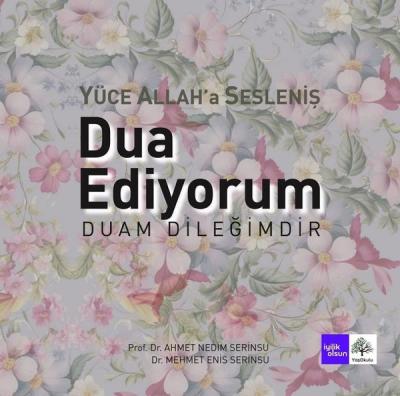 Yüce Allah'a Sesleniş Dua Ediyorum - Duam Dileğimdir
