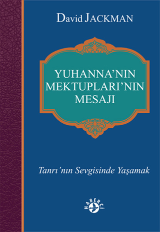 Yuhanna’nın Mektupları’nın Mesajı
