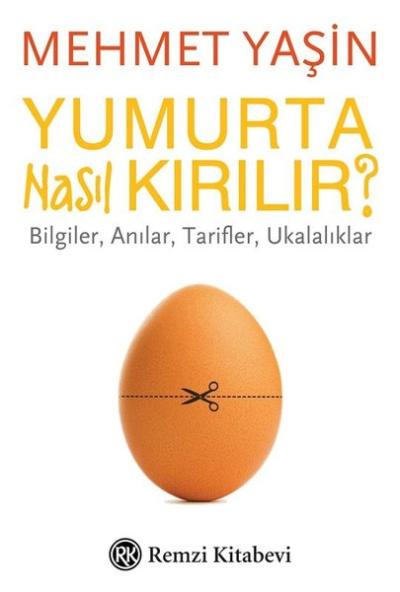 Yumurta Nasıl Kırılır? - Bilgiler Anılar Tarifler Ukalıklar