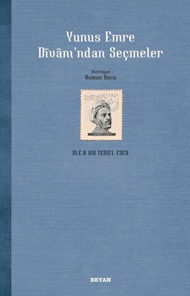 100 Temel Eser-Yunus Emre Divanı\'\'ndan Seçmeler Osman Koca