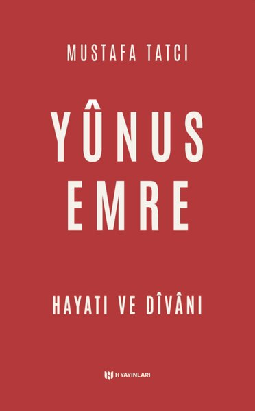 Yunus Emre: Hayatı ve Divanı Mustafa Tatcı