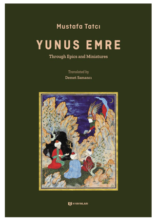 Yunus Emre-Through Epics and Miniatures Mustafa Tatcı