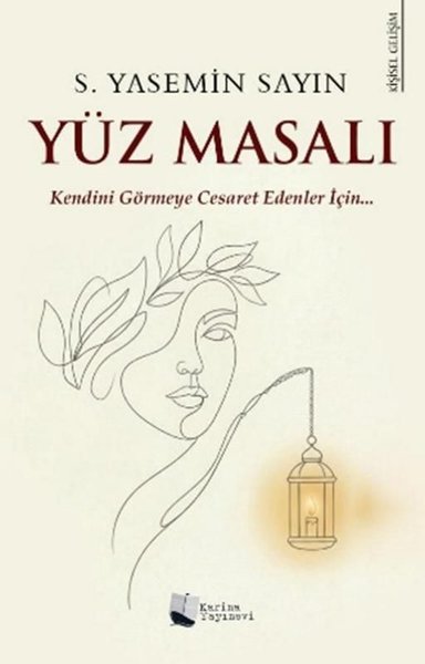 Yüz Masalı - Kendini Görmeye Cesaret Edenler İçin