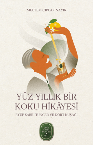 Yüz Yıllık Bir Koku Hikâyesi: Eyüp Sabri Tuncer ve Dört Kuşağı