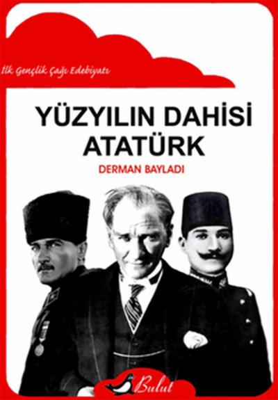 Yüzyılın Dahisi Atatürk Derman Bayladı