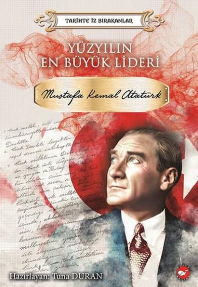 Yüzyılın En Büyük Lideri Mustafa Kemal Atatürk Kolektif