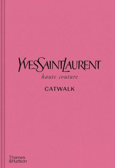 Yves Saint Laurent Catwalk (Ciltli) Kolektif