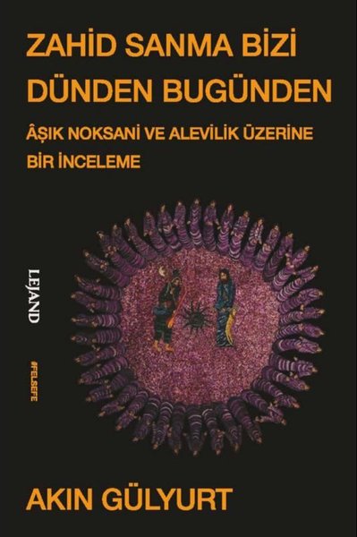 Zahid Sanma Bizi Dünden Bugünden - Aşık Noksani ve Alevilik Üzerine Bi