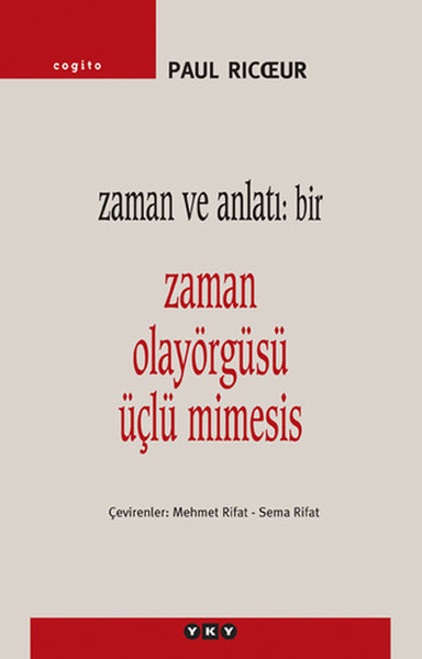Zaman ve Anlatı: Bir - Zaman Olayörgüsü Üçlü Mimesis Paul Ricoeur