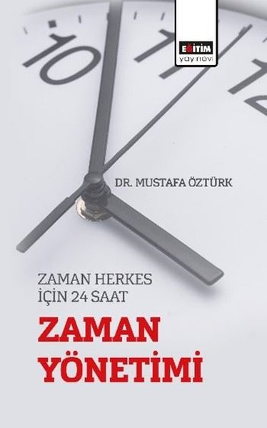 Zaman Yönetimi - Zaman Herkes İçin 24 Saat