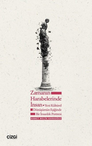 Zamanın Harabelerinde İnsan - Yeni Kültürel Dönüşümün Eşiğinde Bir İns