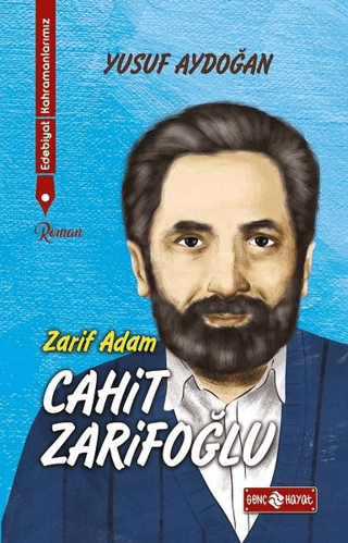Zarif Adam Cahit Zarifoğlu - Edebiyat Kahramanlarımız 2