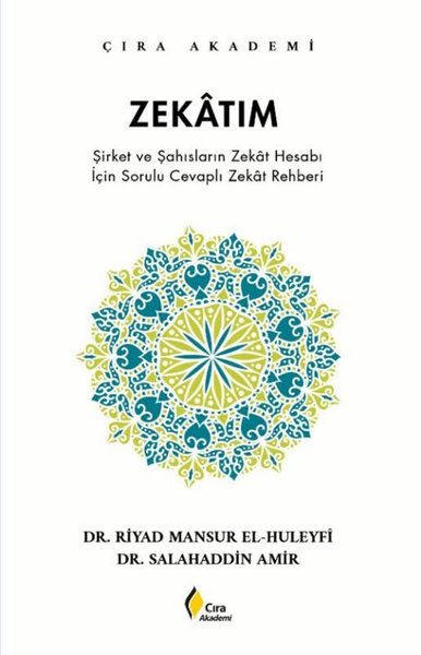 Zekatım - Şirket ve Şahısların Zekat Hesabı İçin Sorulu Cevaplı Zekat Rehberi