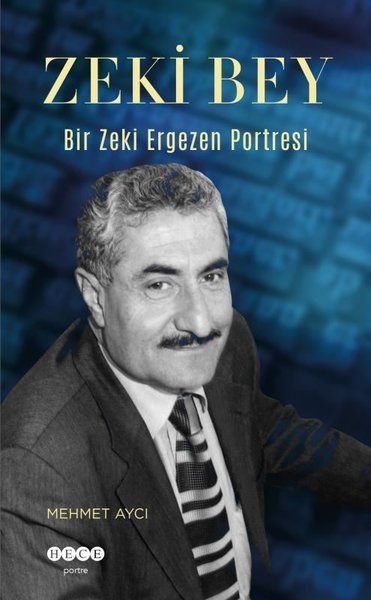 Zeki Bey - Bir Zeki Ergezen Portresi Mehmet Aycı