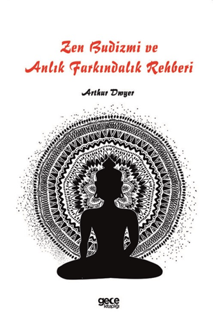 Zen Budizmi ve Anlık Farkındalık Rehberi