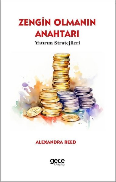 Zengin Olmanın Anahtarı - Yatırım Stratejileri Alexandra Reed