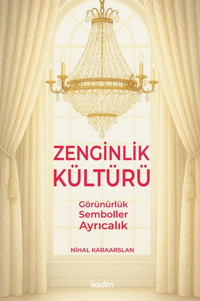 Zenginlik Kültürü: Görünürlük-Semboller - Ayrıcalık