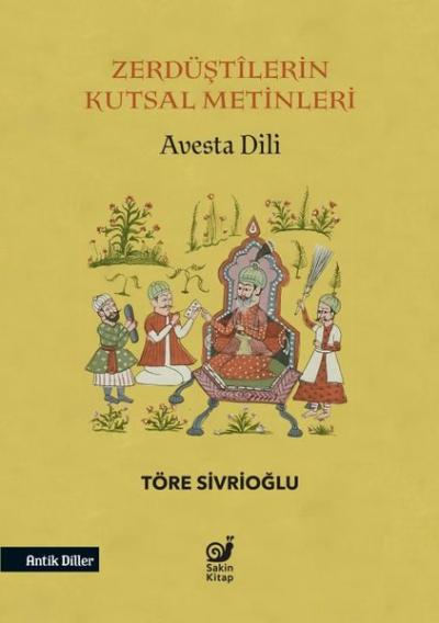Zerdüştilerin Kutsal Metinleri - Avesta Dili Töre Sivrioğlu
