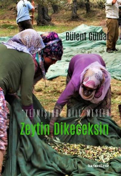 Zeytin Dikeceksin - Yetmişinde Bile Mesela Bülent Güldal