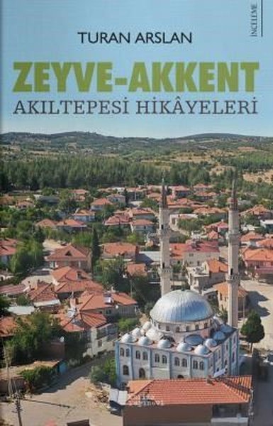 Zeyve - Akkent: Akıltepesi Hikayeleri