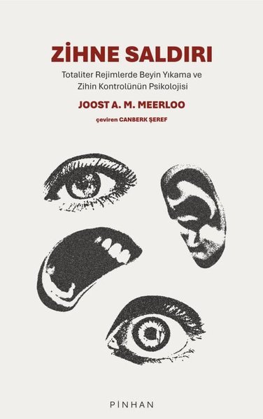 Zihne Saldırı - Totaliter Rejimlerde Beyin Yıkama ve Zihin Kontrolünün Psikolojisi