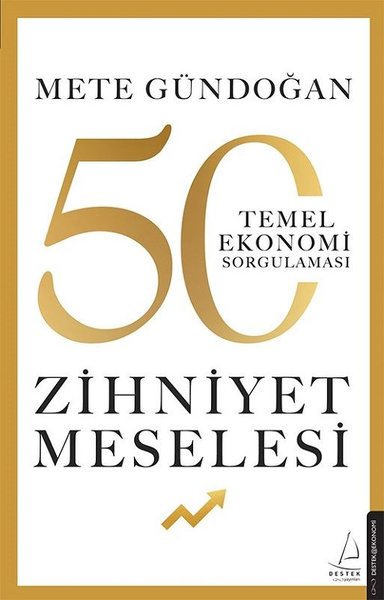 Zihniyet Meselesi - 50 Temel Ekonomi Sorgulaması Mete Gündoğan