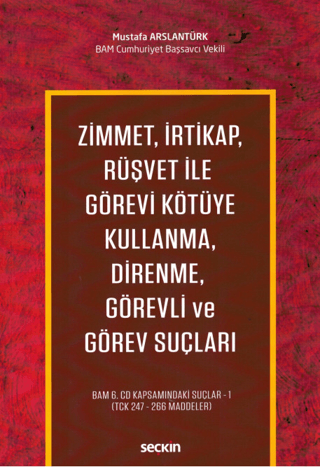 Zimmet, İrtikap, Rüşvet ile Görevi Kötüye Kullanma, Direnme, Görevli ve Görev Suçları