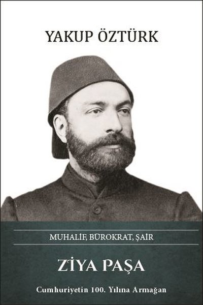 Ziya Paşa: Muhalif Bürokrat Şair (Ciltli)